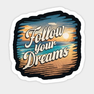 Follow Your Dreams Sticker